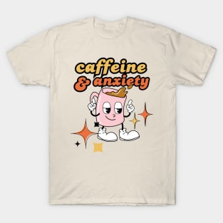 Caffeine & Anxiety - Retro Anxiety Humor T-Shirt